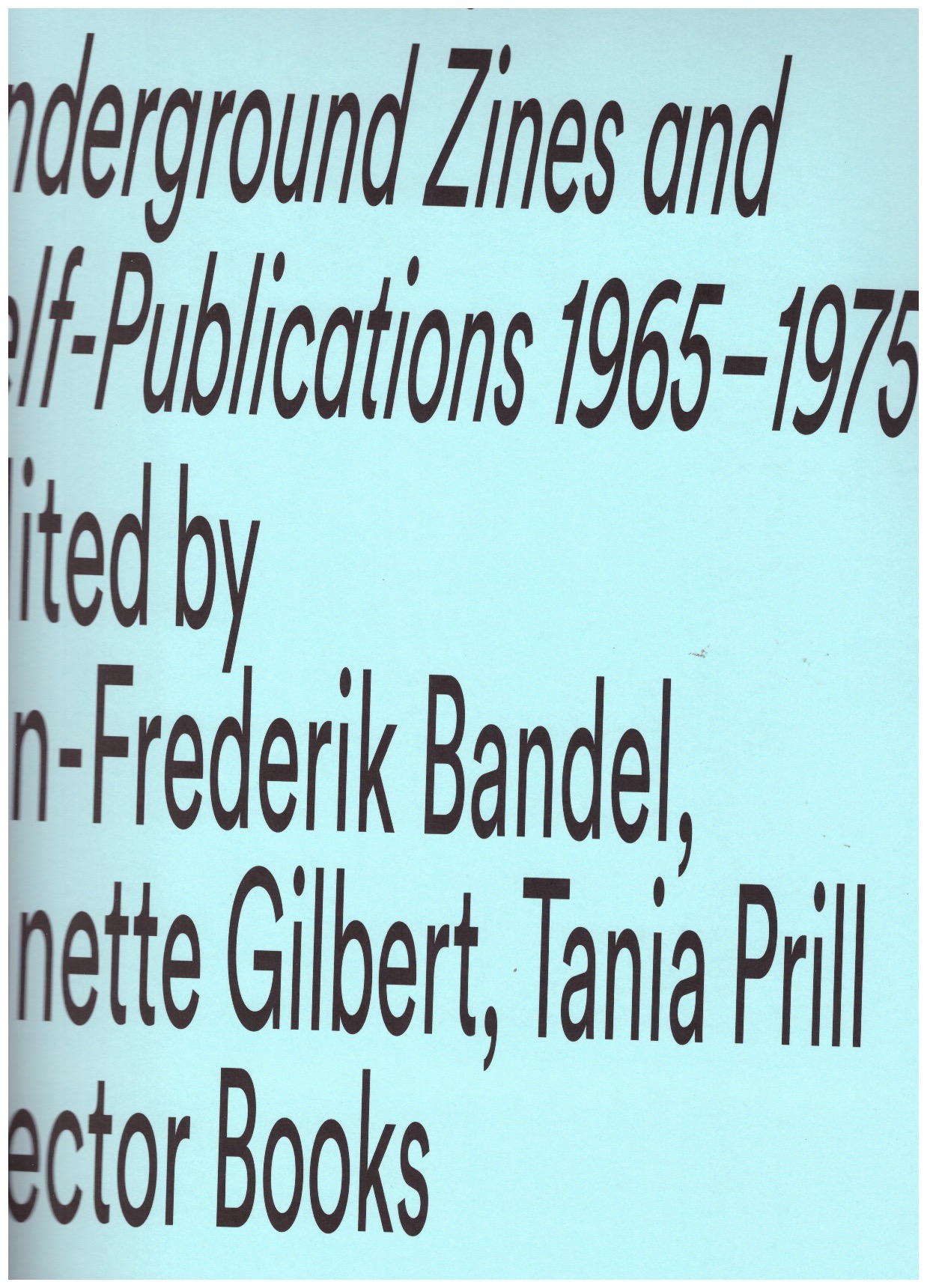 BANDEL, Jan-Frederik; GILBERT, Annette; PRILL, Tania (eds.) - Under the Radar. Underground Zines and Self-Publications 1965-1975